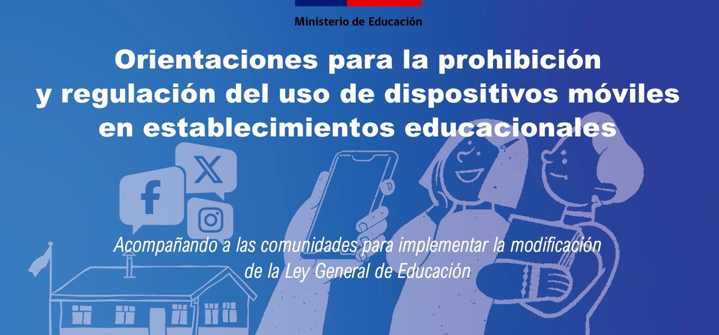 MINEDUC PRESENTA ORIENTACIONES PARA REGULAR EL USO DE DISPOSITIVOS MÓVILES EN ESTABLECIMIENTOS EDUCACIONALES